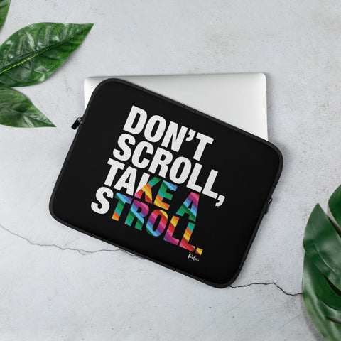 Don't Scroll Take a Stroll - Laptop Sleeve