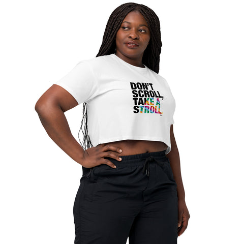 Don't Scroll Take a Stroll - Women’s crop top