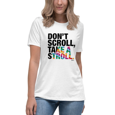 Don't Scroll Take a Stroll - Women's Relaxed T-Shirt