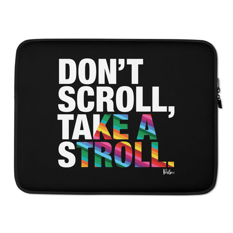 Don't Scroll Take a Stroll - Laptop Sleeve