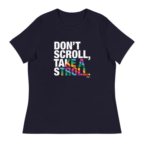 Don't Scroll Take a Stroll - Women's Relaxed T-Shirt